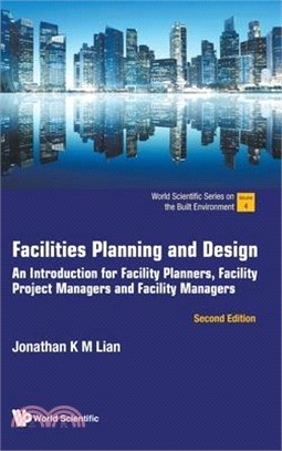 Facilities Planning and Design: An Introduction for Facility Planners, Facility Project Managers and Facility Managers (Second Edition)