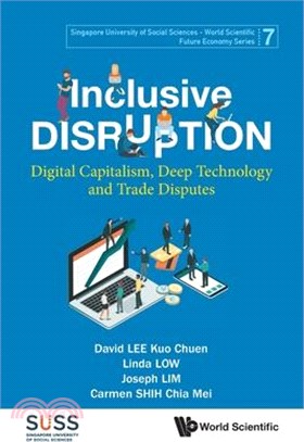 Inclusive Disruption: Digital Capitalism, Deep Technology and Trade Disputes