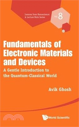 Fundamentals of Electronic Materials and Devices: A Gentle Introduction to the Quantum-Classical World