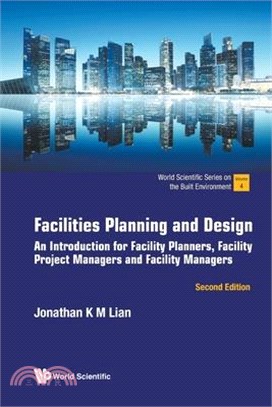 Facilities Planning and Design: An Introduction for Facility Planners, Facility Project Managers and Facility Managers (Second Edition)