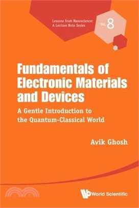 Fundamentals of Electronic Materials and Devices: A Gentle Introduction to the Quantum-Classical World