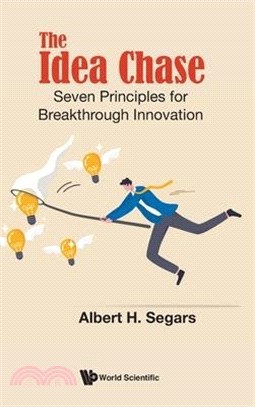 Idea Chase, The: Seven Principles for Breakthrough Innovation