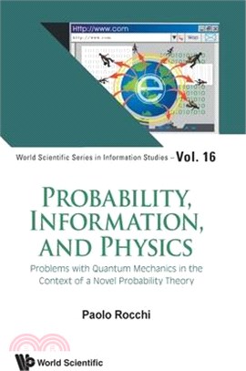 Probability, Information, and Physics: Problems with Quantum Mechanics in the Context of a Novel Probability Theory