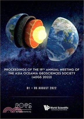 Proceedings of the 19th Annual Meeting of the Asia Oceania Geosciences Society (Aogs 2022)