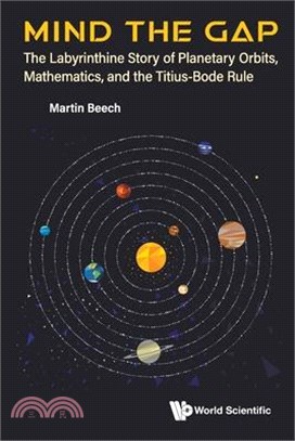 Mind the Gap: The Labyrinthine Story of Planetary Orbits, Mathematics, and the Titius-Bode Rule