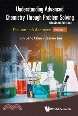 Understanding Advanced Chemistry Through Problem Solving: The Learner's Approach - Volume 1 (Revised Edition)