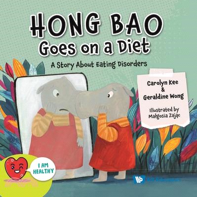 Hong Bao Goes on a Diet: A Story about Eating Disorders(精)