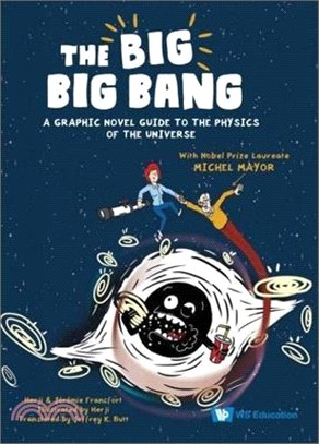 Big Big Bang, The: A Graphic Novel Guide to the Physics of the Universe (with Nobel Prize Laureate Michel Mayor)
