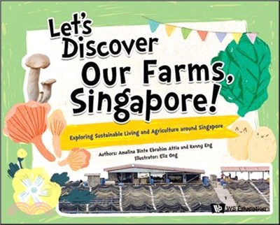 Let's Discover Our Farms, Singapore!: Exploring Sustainable Living and Agriculture Around Singapore