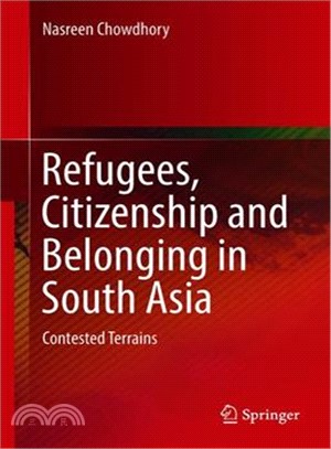 Refugees, Citizenship and Belonging in South Asia ― Contested Terrains