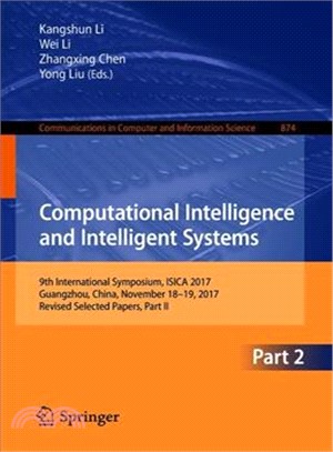 Computational Intelligence and Intelligent Systems ― 9th International Symposium, Isica 2017, Guangzhou, China, November 18?9, 2017, Revised Selected Papers, Part II
