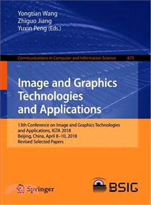 Image and Graphics Technologies and Applications ― 13th Conference on Image and Graphics Technologies and Applications, Igta 2018, Beijing, China, April 8?0, 2018, Revised Selected Papers