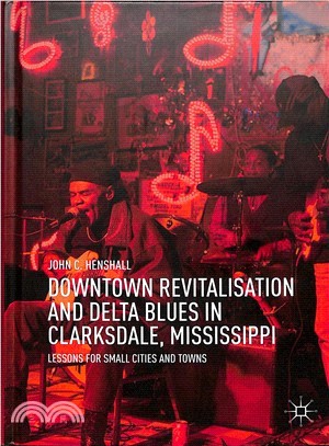 Downtown Revitalisation and Delta Blues in Clarksdale, Mississippi ― Lessons for Small Cities and Towns