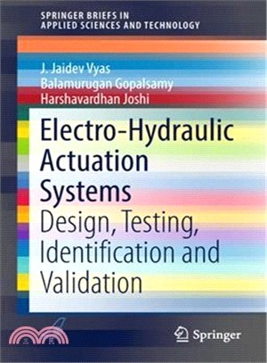 Electro-hydraulic Actuation Systems ― Design, Testing, Identification and Validation