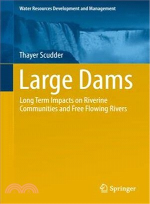 Large Dams ― Long Term Impacts on Riverine Communities and Free Flowing Rivers