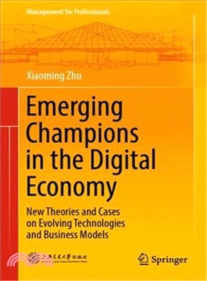 Emerging Champions in the Digital Economy ― New Theories and Cases on Evolving Technologies and Business Models