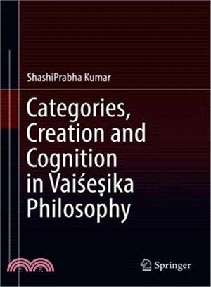 Categories, Creation and Cognition in Vaisesika Philosophy