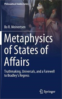 Metaphysics of States of Affairs ― Truthmaking, Universals, and a Farewell to Bradley Regress