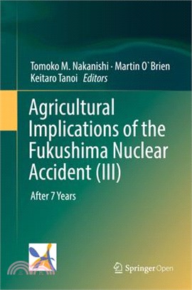 Agricultural Implications of the Fukushima Nuclear Accident ― After 7 Years