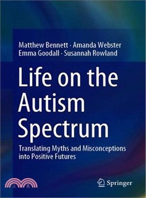 Life on the Autism Spectrum ― Translating Myths and Misconceptions into Positive Futures