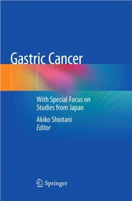 Gastric Cancer：With Special Focus on Studies from Japan