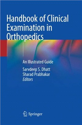 Handbook of Clinical Examination in Orthopedics：An Illustrated Guide