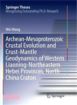 Archean-mesoproterozoic Crustal Evolution and Crust-mantle Geodynamics of Western Liaoning-northeastern Hebei Provinces, North China Craton