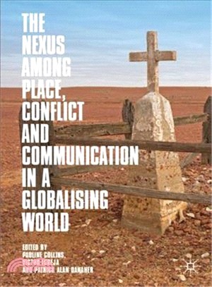 The Nexus Among Place, Conflict and Communication in a Globalising World