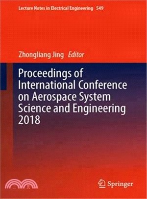 Proceedings of International Conference on Aerospace System Science and Engineering 2018