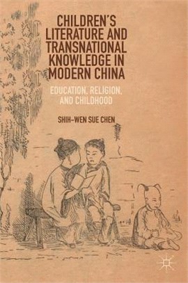 Children Literature and Transnational Knowledge in Modern China ― Education, Religion, and Childhood