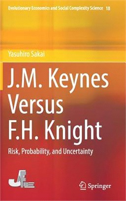 J.m. Keynes Versus F.h. Knight ― Risk, Probability, and Uncertainty