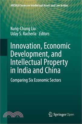 Innovation, Economic Development, and Intellectual Property in India and China ― Comparing Six Economic Sectors