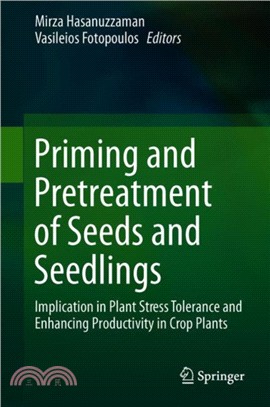 Priming and Pretreatment of Seeds and Seedlings：Implication in Plant Stress Tolerance and Enhancing Productivity in Crop Plants