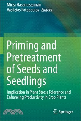 Priming and Pretreatment of Seeds and Seedlings: Implication in Plant Stress Tolerance and Enhancing Productivity in Crop Plants