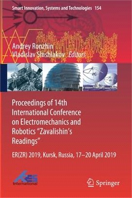 Proceedings of 14th International Conference on Electromechanics and Robotics "zavalishin's Readings": Er(zr) 2019, Kursk, Russia, 17 - 20 April 2019