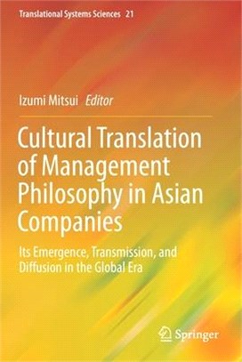 Cultural Translation of Management Philosophy in Asian Companies: Its Emergence, Transmission, and Diffusion in the Global Era