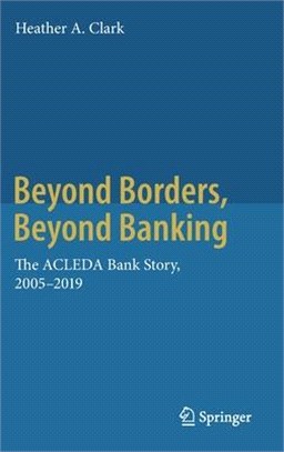 Beyond Borders, Beyond Banking ― The ACLEDA Bank Story, 2005-2019