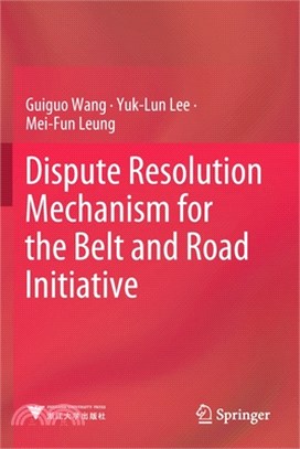 Dispute Resolution Mechanism for the Belt and Road Initiative