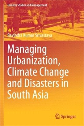 Managing Urbanization, Climate Change and Disasters in South Asia