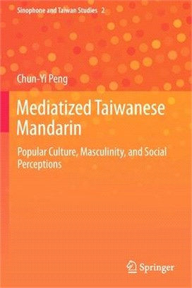 Mediatized Taiwanese Mandarin: Popular Culture, Masculinity, and Social Perceptions