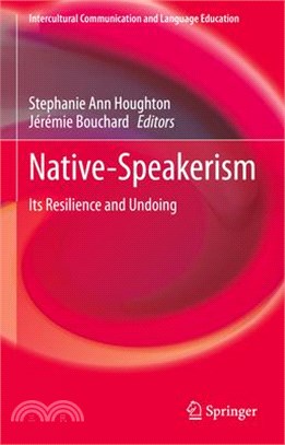 Native-Speakerism: Its Resilience and Undoing