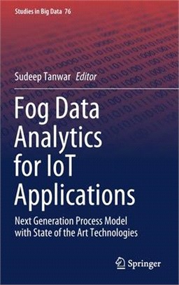 Fog Data Analytics for Iot Applications: Next Generation Process Model with State of the Art Technologies