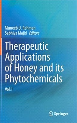 Therapeutic Applications of Honey and Its Phytochemicals: Vol.1