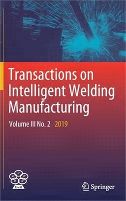 Transactions on Intelligent Welding Manufacturing: Volume III No. 2 2019