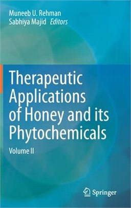 Therapeutic Applications of Honey and Its Phytochemicals: Volume II