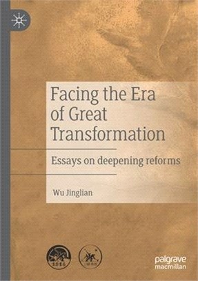 Facing the Era of Great Transformation: Essays on deepening reforms