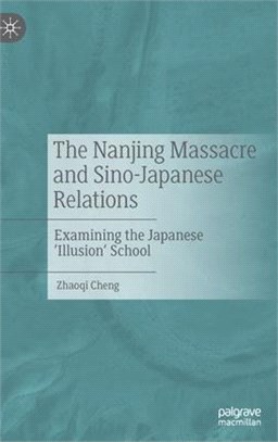 The Nanjing Massacre and Sino-Japanese Relations: Examining the Japanese 'illusion' School