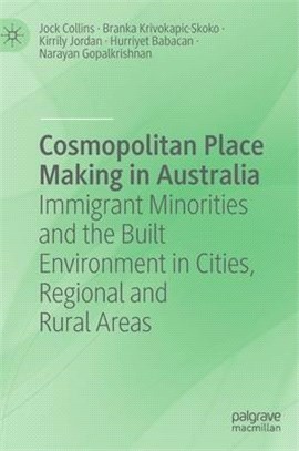 Cosmopolitan Place Making in Australia: Immigrant Minorities and the Built Environment in Cities, Regional and Rural Areas