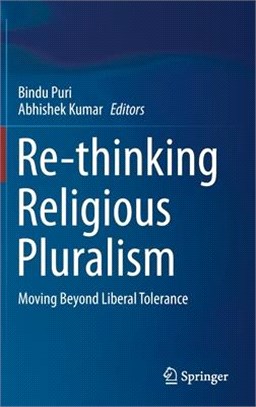 Re-Thinking Religious Pluralism: Moving Beyond Liberal Tolerance