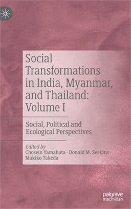 Social Transformations in India, Myanmar, and Thailand: Volume I: Social, Political and Ecological Perspectives